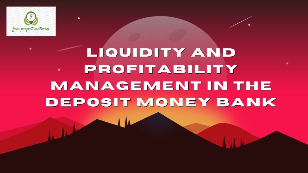 LIQUIDITY AND PROFITABILITY MANAGEMENT IN THE DEPOSIT MONEY BANK