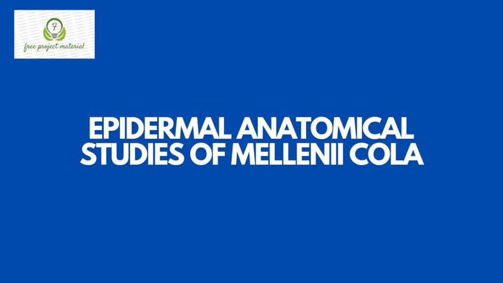 EPIDERMAL ANATOMICAL STUDIES OF Mellenii cola