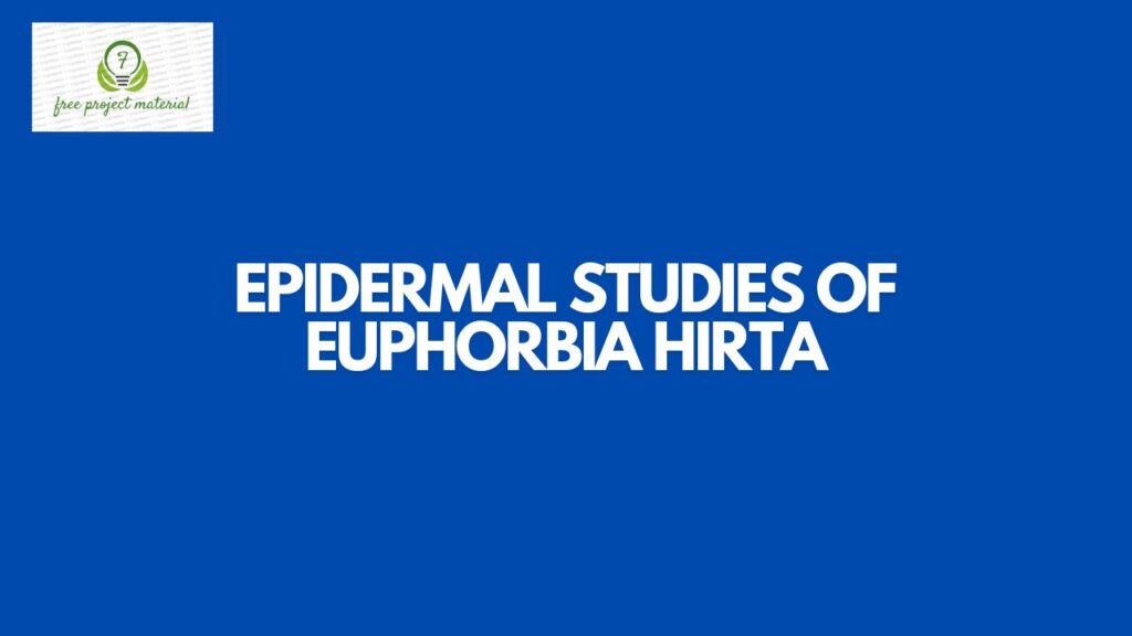 EPIDERMAL STUDIES OF Euphorbia hirta