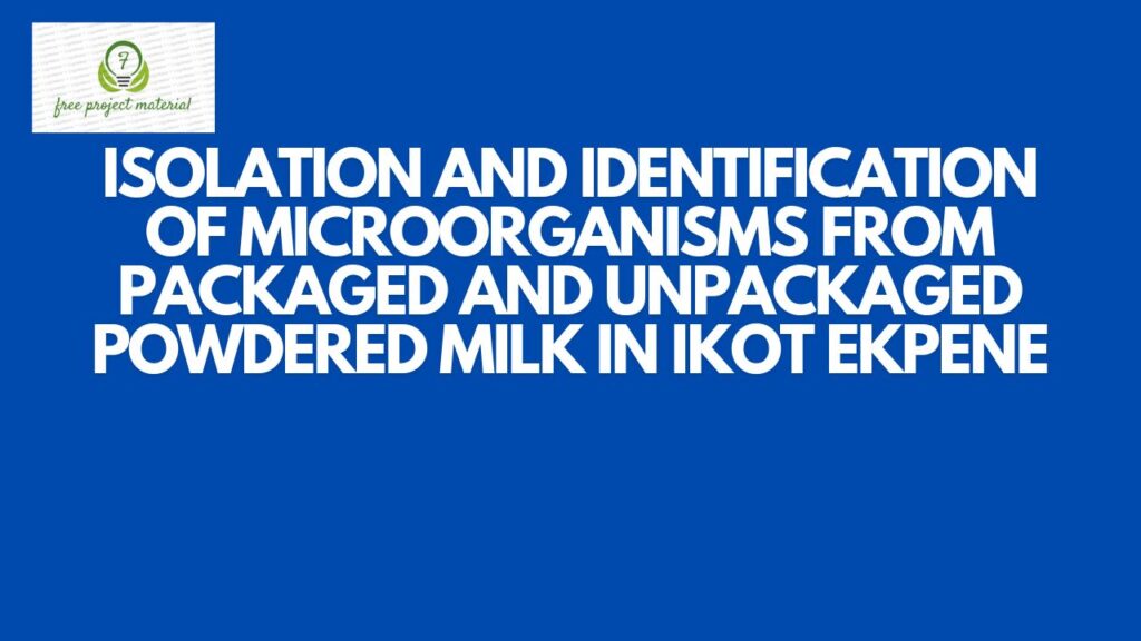 IDENTIFICATION OF MICROORGANISMS FROM PACKAGED AND UNPACKAGED POWDERED MILK