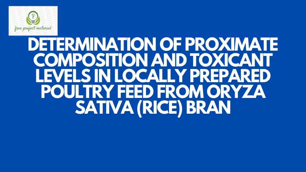 PROXIMATE COMPOSITION AND TOXICANT LEVELS IN LOCALLY PREPARED POULTRY FEED FROM ORYZA SATIVA