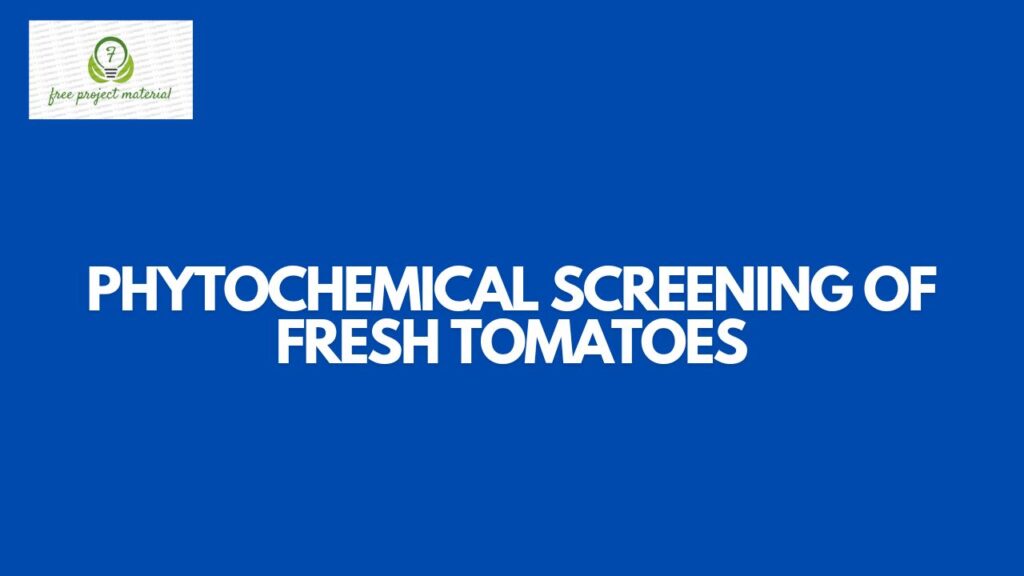 PHYTOCHEMICAL SCREENING OF FRESH TOMATOES