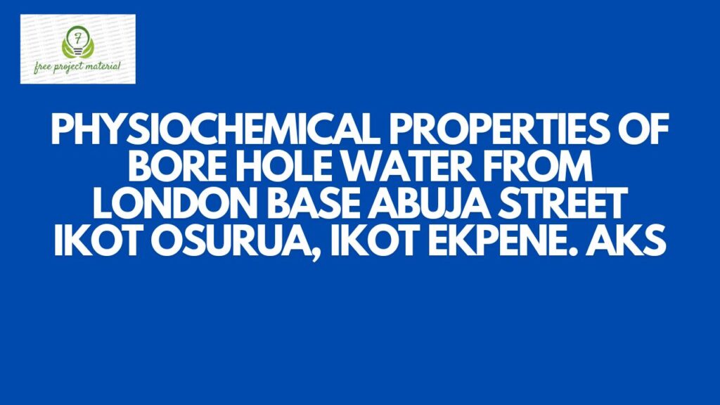 PHYSIOCHEMICAL PROPERTIES OF BORE HOLE WATER