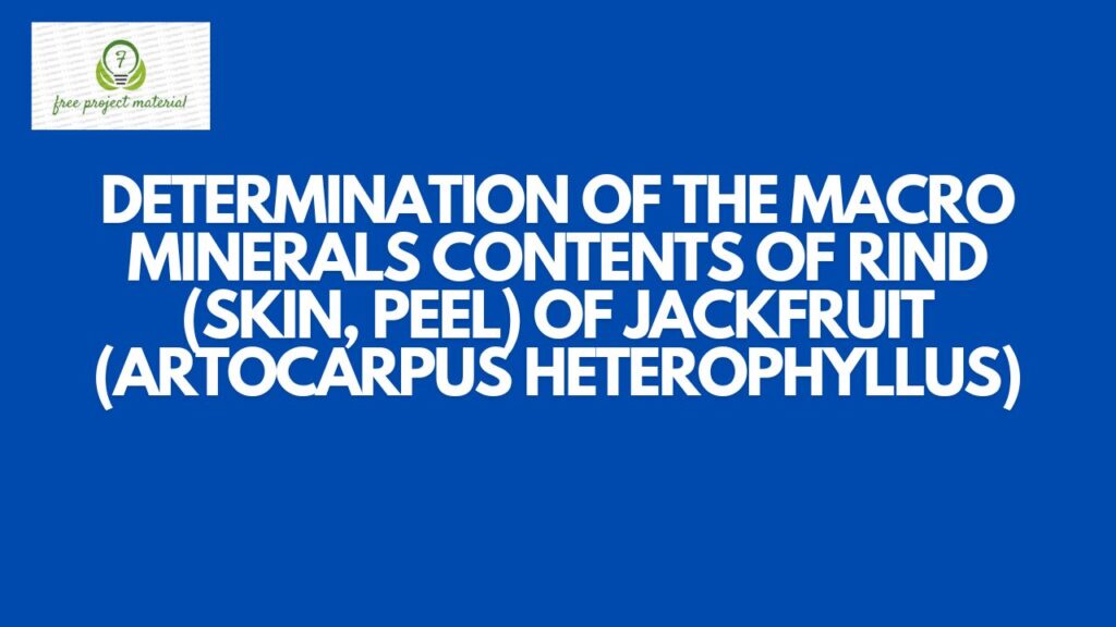 MACRO MINERALS CONTENTS OF RIND (SKIN) OF JACKFRUIT