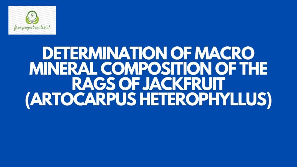 MACRO MINERAL COMPOSITION OF THE RAGS OF JACKFRUIT