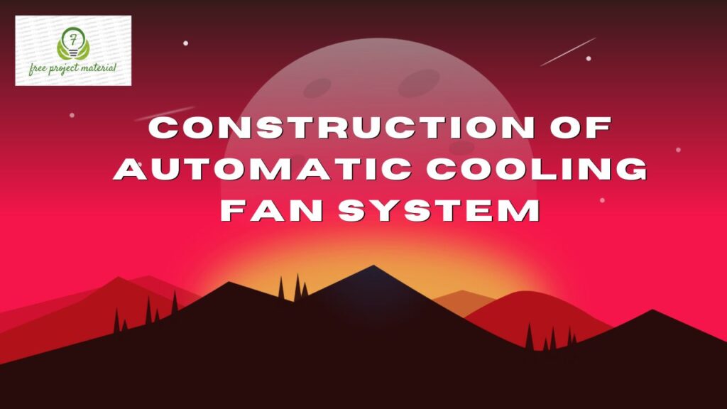 CONSTRUCTION OF AUTOMATIC COOLING FAN SYSTEM