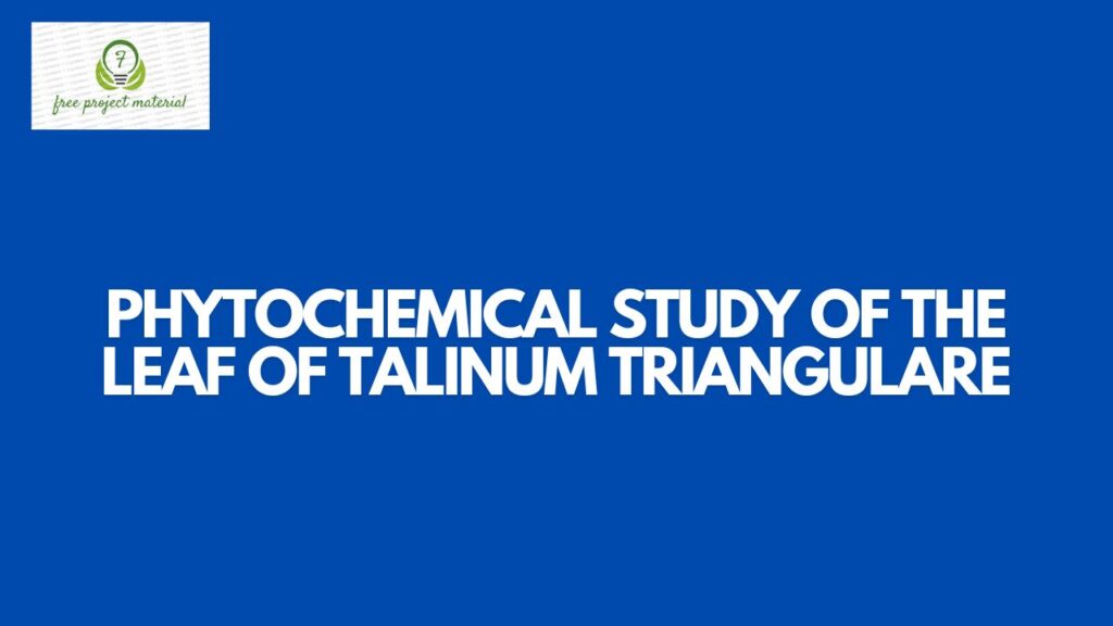 PHYTOCHEMICAL STUDY OF THE LEAF OF Talinum triangulare