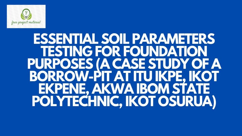 ESSENTIAL SOIL PARAMETERS TESTING FOR FOUNDATION PURPOSES