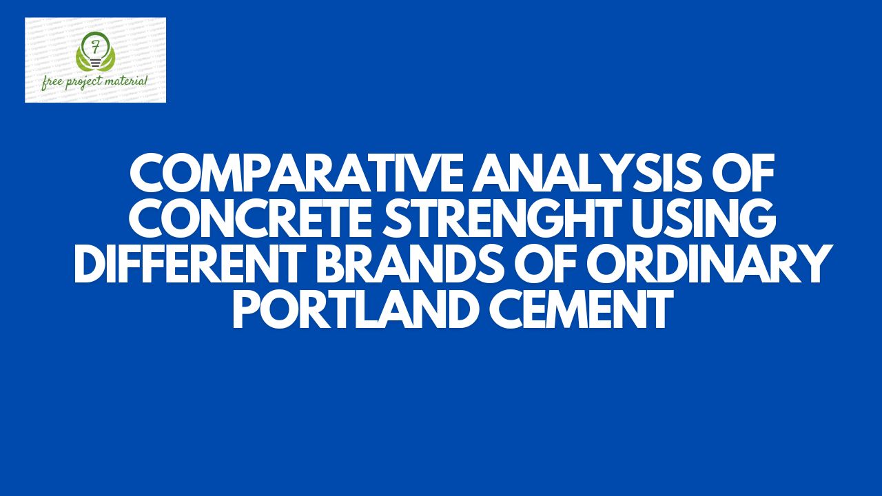 Read more about the article COMPARATIVE ANALYSIS OF CONCRETE STRENGHT USING DIFFERENT BRANDS OF ORDINARY PORTLAND CEMENT
