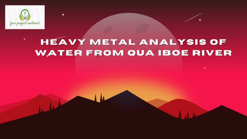 HEAVY METAL ANALYSIS OF WATER FROM QUA IBOE RIVER