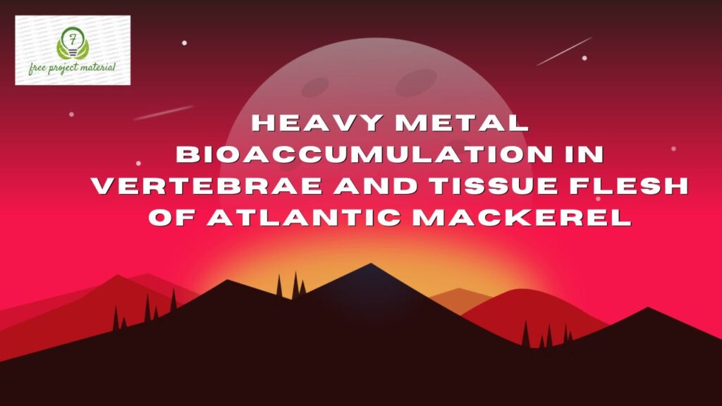 HEAVY METAL BIOACCUMULATION IN VERTEBRAE AND TISSUE FLESH OF ATLANTIC MACKEREL