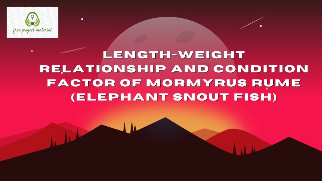 LENGTH-WEIGHT RELATIONSHIP AND CONDITION FACTOR