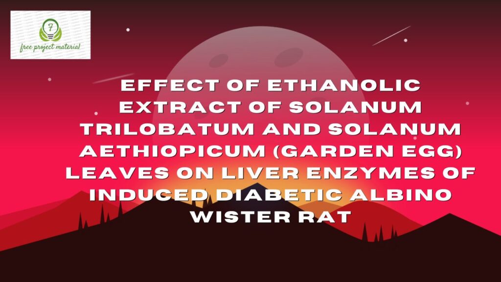 ETHANOLIC EXTRACT OF Solanum trilobatum AND Solanum aethiopicum ON LIVER ENZYMES