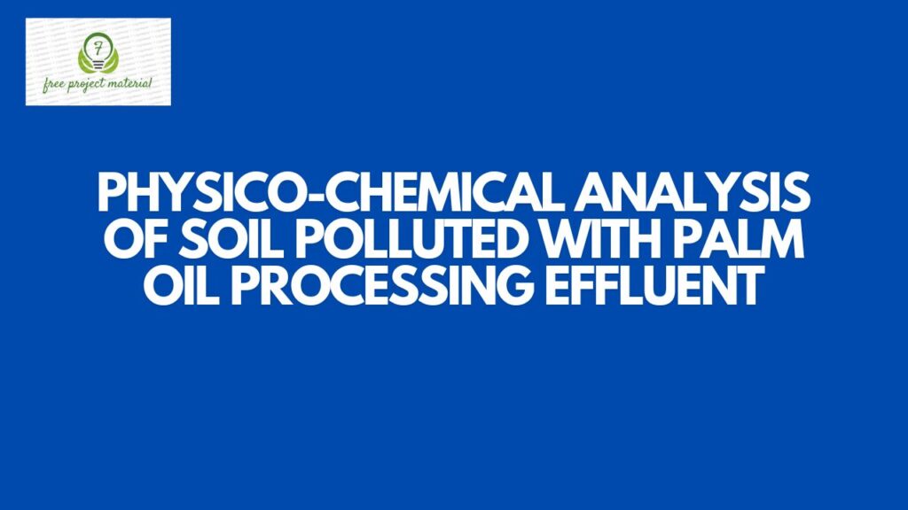 ANALYSIS OF SOIL POLLUTED WITH PALM OIL PROCESSING EFFLUENT