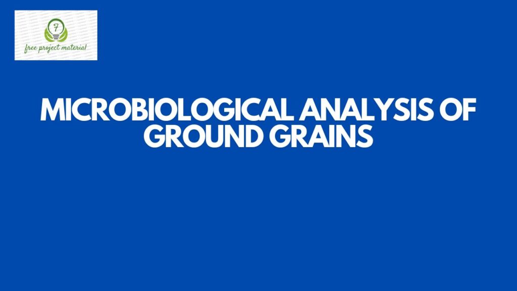 MICROBIOLOGICAL ANALYSIS OF GROUND GRAINS