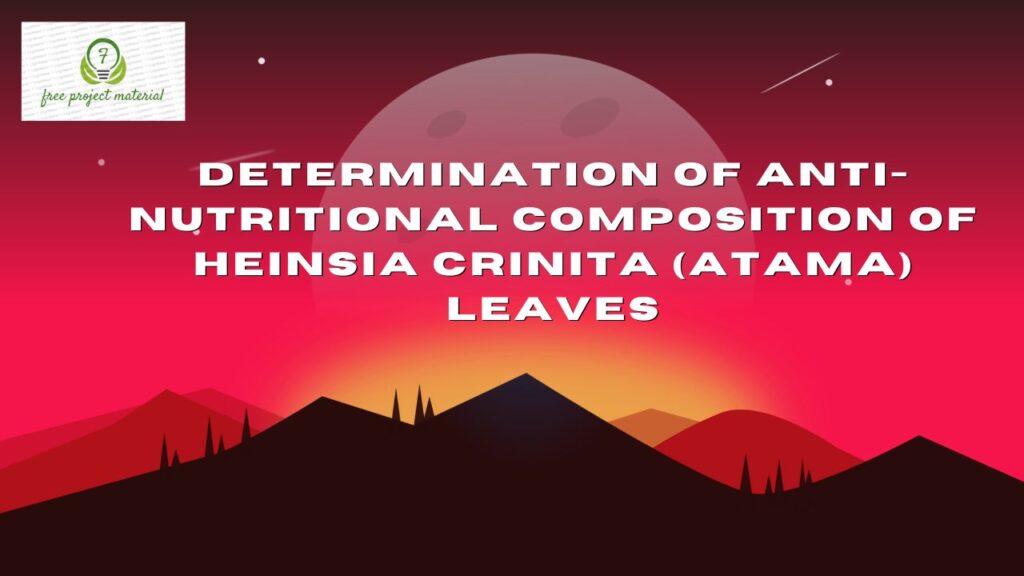 ANTI-NUTRITIONAL COMPOSITION OF HEINSIA CRINITA