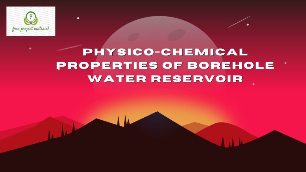 PHYSICO-CHEMICAL PROPERTIES OF BOREHOLE WATER RESERVOIR