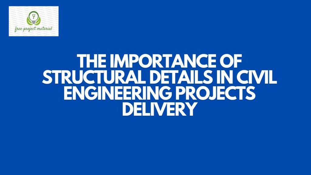 IMPORTANCE OF STRUCTURAL DETAILS IN CIVIL ENGINEERING PROJECTS