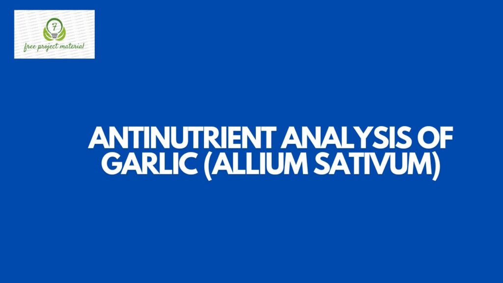 ANTINUTRIENT ANALYSIS OF GARLIC