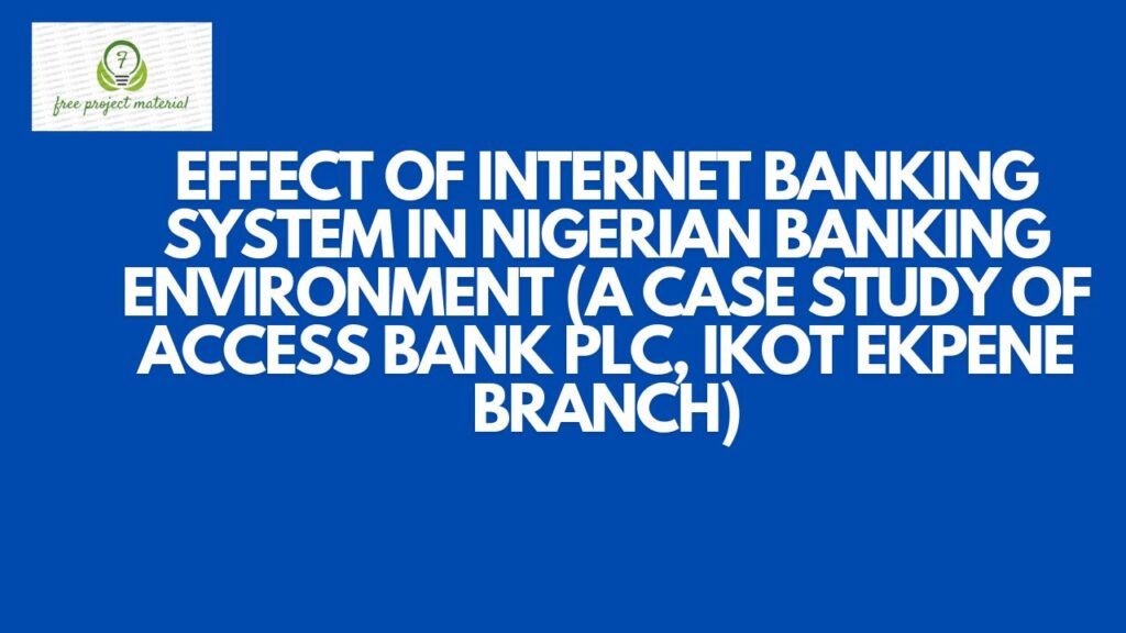 INTERNET BANKING SYSTEM IN NIGERIAN BANKING ENVIRONMENT