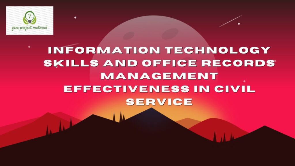 INFORMATION TECHNOLOGY SKILLS AND OFFICE RECORDS MANAGEMENT