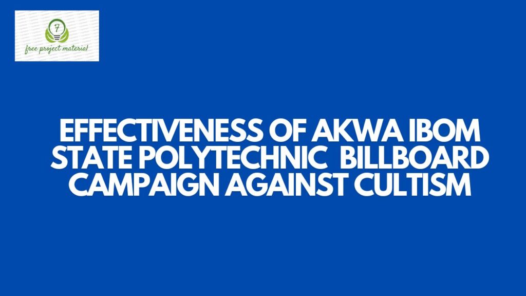 EFFECTIVENESS OF AKWA IBOM STATE POLYTECHNIC BILLBOARD CAMPAIGN AGAINST CULTISM