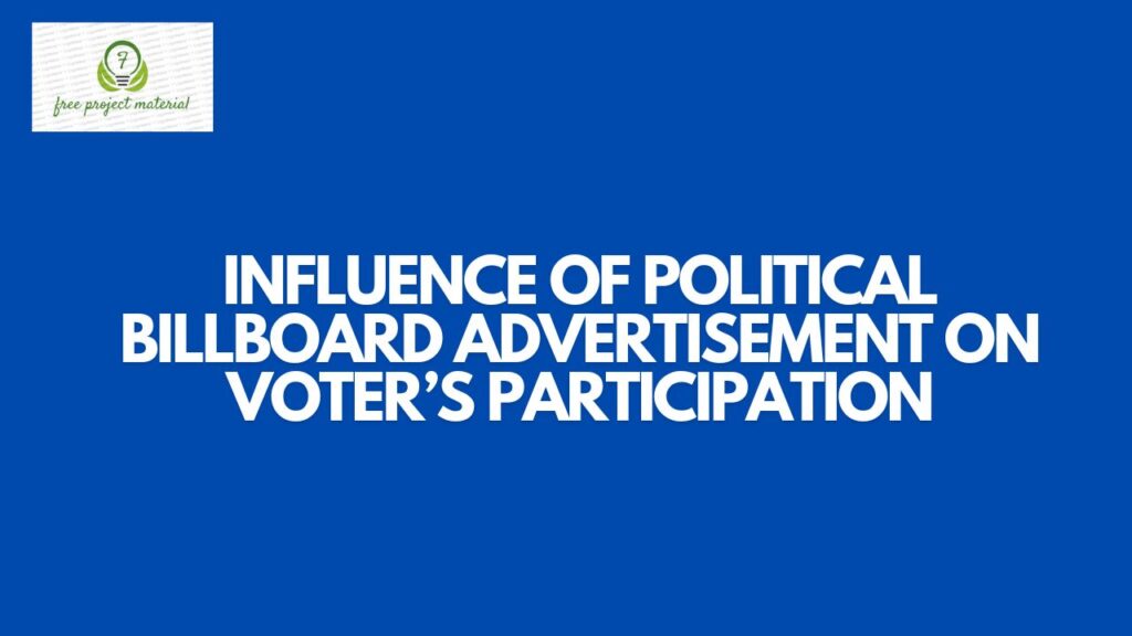 INFLUENCE OF POLITICAL BILLBOARD ADVERTISEMENT ON VOTER’S PARTICIPATION