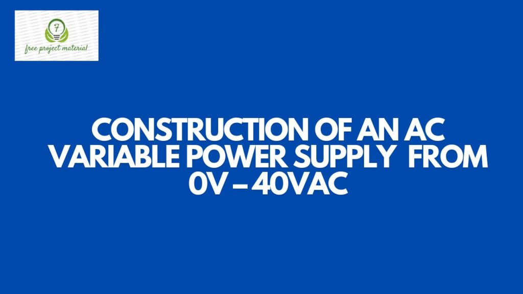 CONSTRUCTION OF AN AC VARIABLE POWER SUPPLY