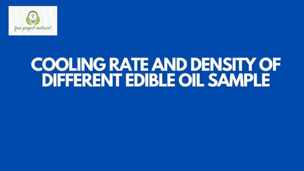 COOLING RATE AND DENSITY OF DIFFERENT EDIBLE OIL SAMPLE