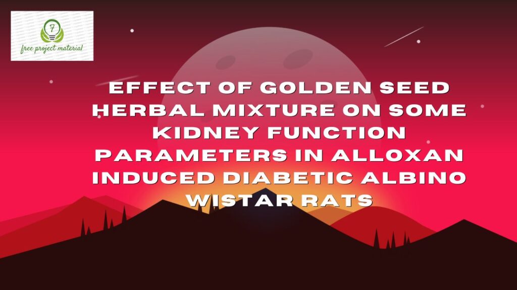 GOLDEN SEED HERBAL MIXTURE ON SOME KIDNEY FUNCTION