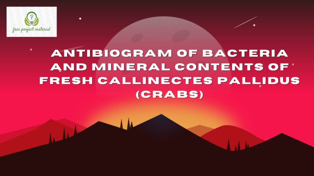 ANTIBIOGRAM OF BACTERIA AND MINERAL CONTENTS OF FRESH CRABS