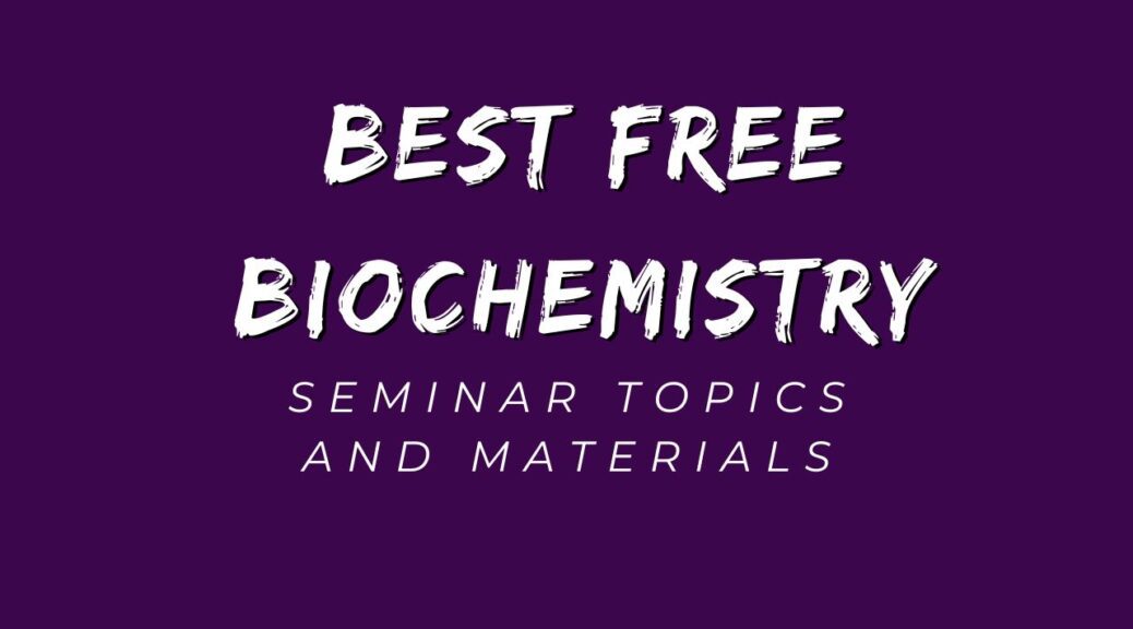 Free Biochemistry Seminar Topics