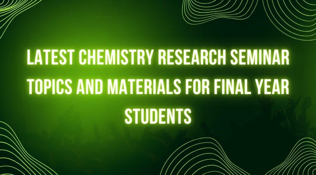 Chemistry Research Seminar Topics