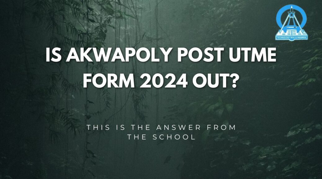 AKWAPOLY POST UTME FORM 2024