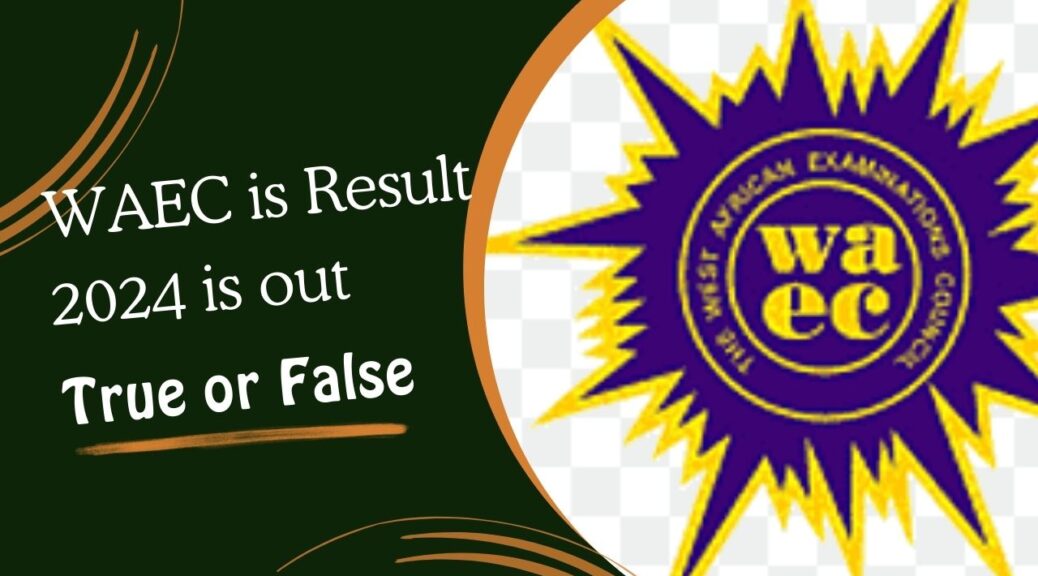 WAEC Result 2024 is out