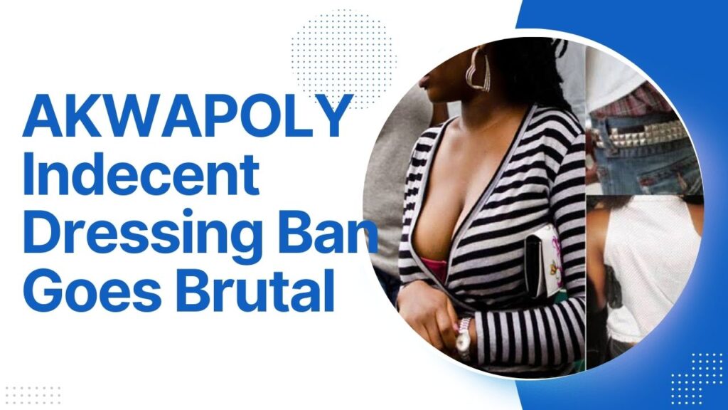 AKWAPOLY Indecent Dressing Ban