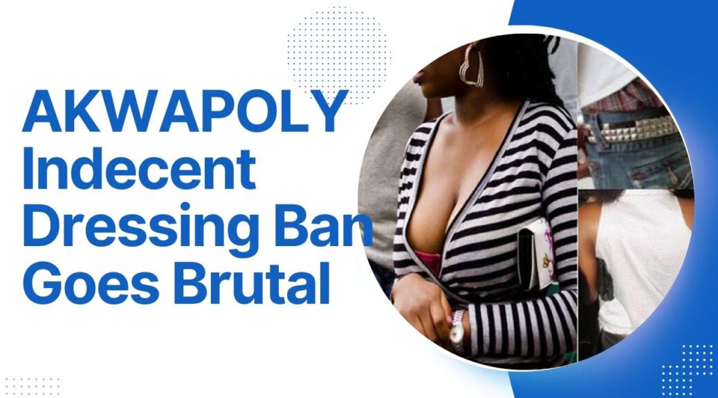 AKWAPOLY Indecent Dressing Ban