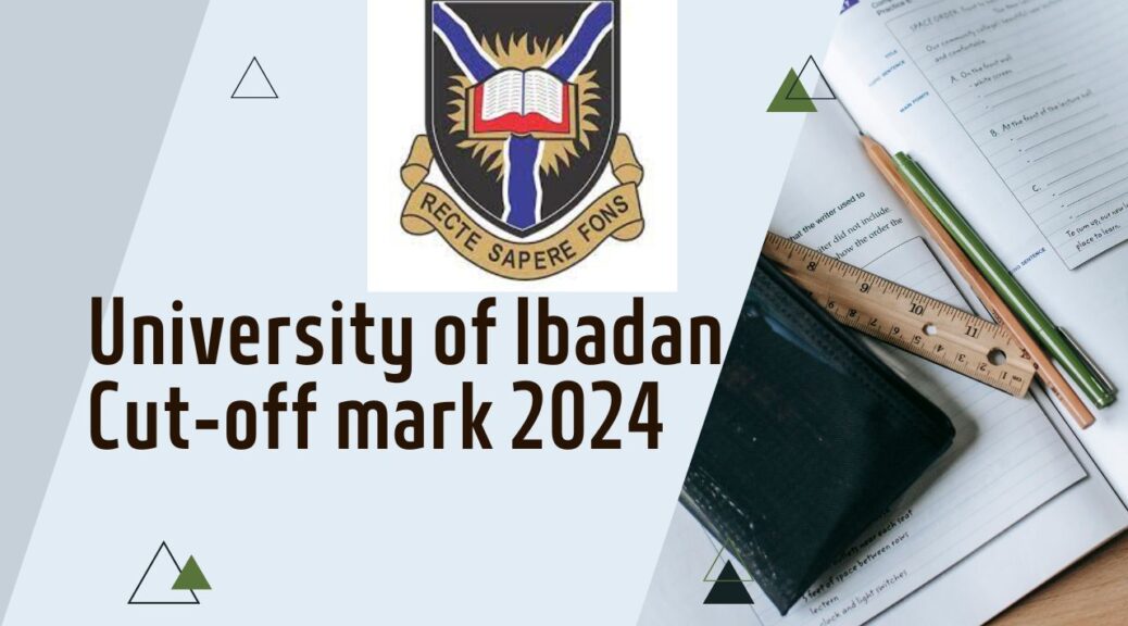 University of Ibadan Cut-off mark 2024