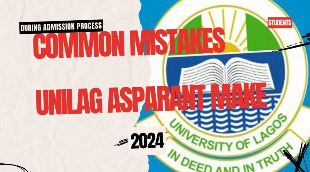 COMMON MISTAKES UNILAG ASPIRANTS MAKE