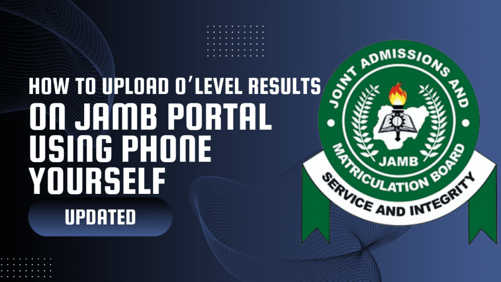 How to Upload O'level Results on JAMB Portal 2024