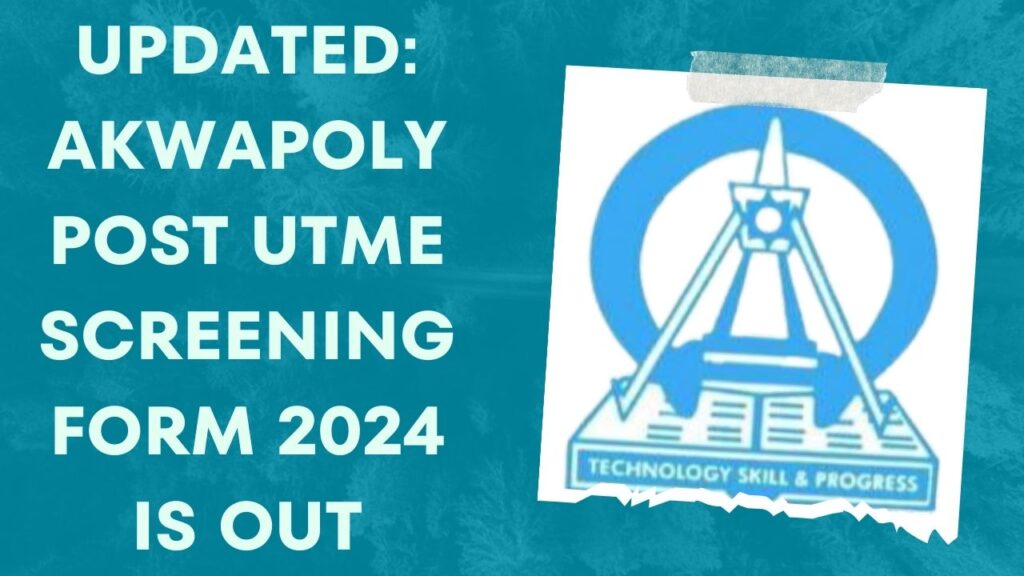 Akwapoly Post UTME Screening Form 2024 is out