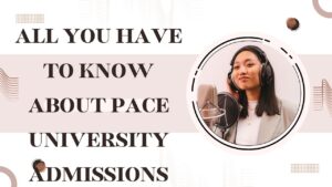 Read more about the article All you have to know about Pace University Admissions